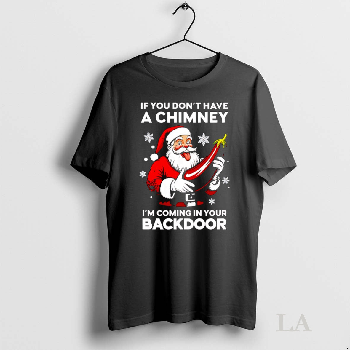 Original If You Dont Have A Chimney Im Coming In Your Backdoor