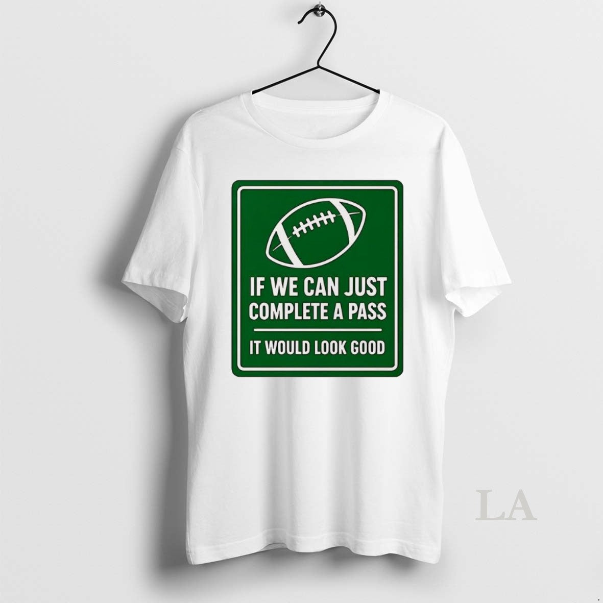 Original If We Can Complete A Pass It Would Look Good Signboard Football