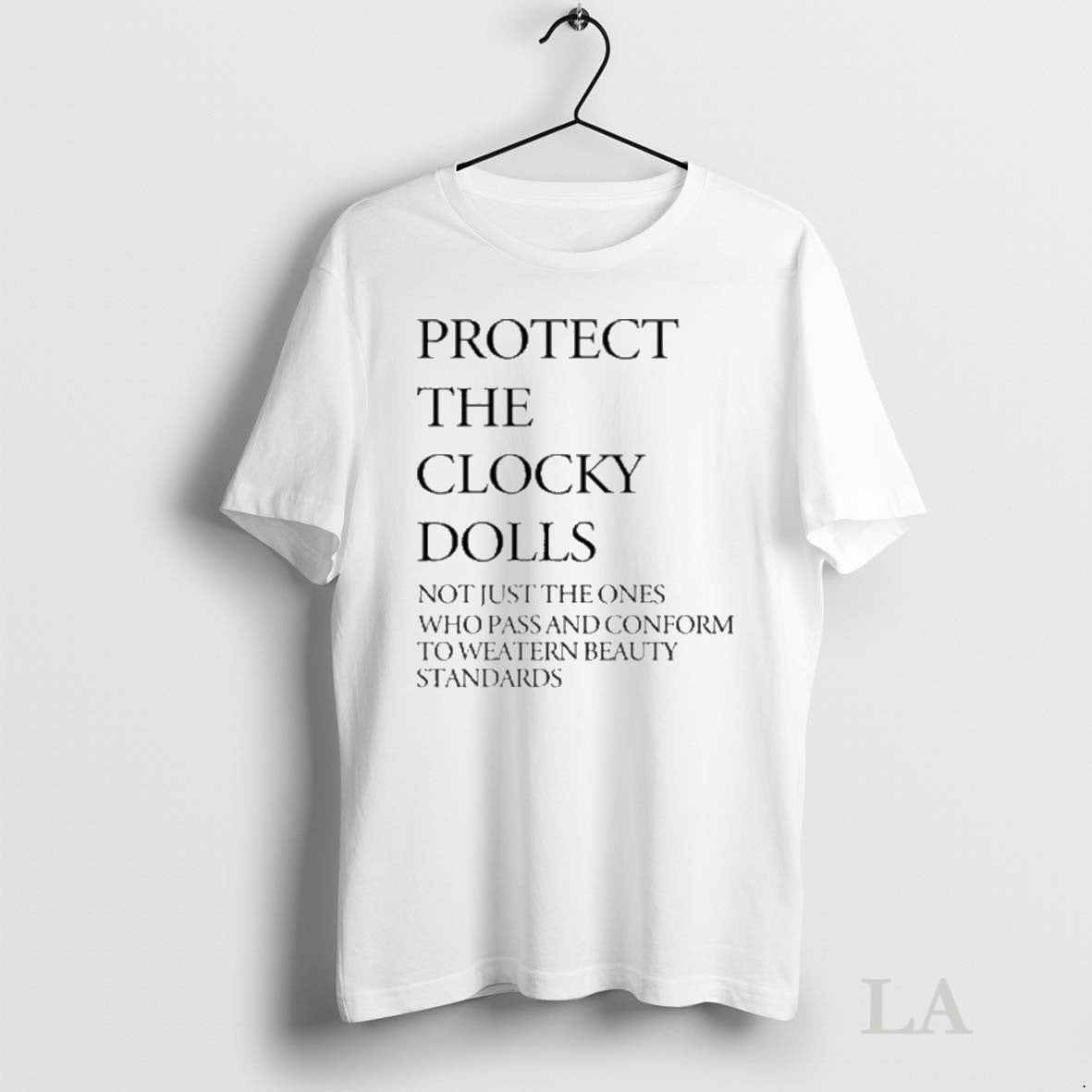 Original Protect The Clocky Dolls Not Just The Ones Who Pass And Conform To Weatern