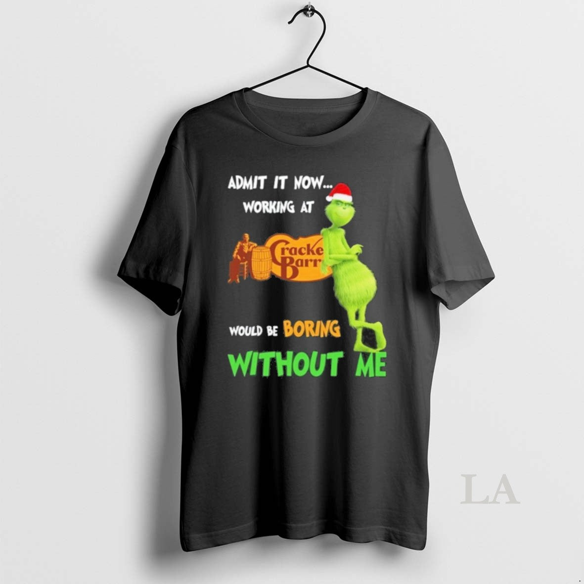 Original The Grinch Admit It Now Working At Cracker Barrel Would Be Boring Without Me