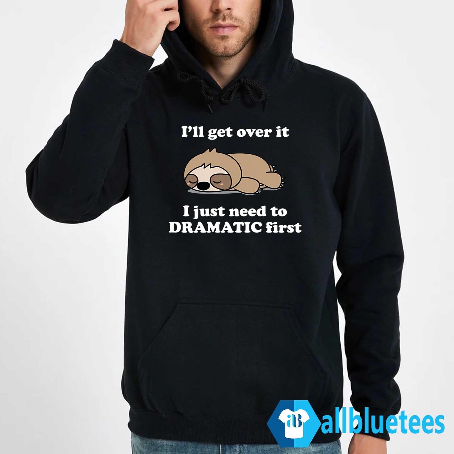 Sleeping Sloth I’ll Get Over It I Just Need to Be DRAMATIC First Shirt