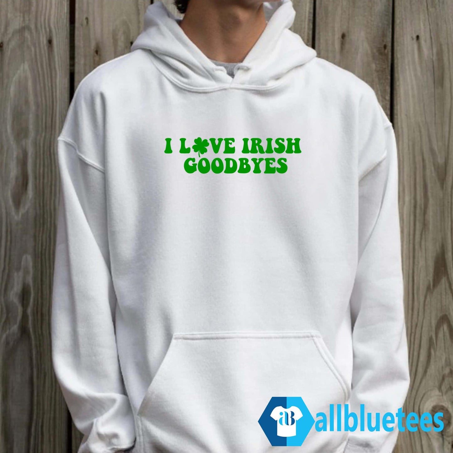St Patrick’s Day I Love Irish Goodbyes Shirt