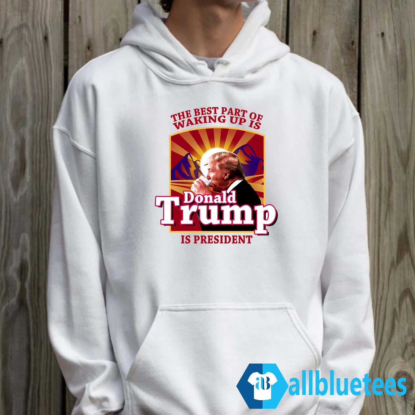 The Best Part Of Waking Up Is Donald Trump Is President Shirt