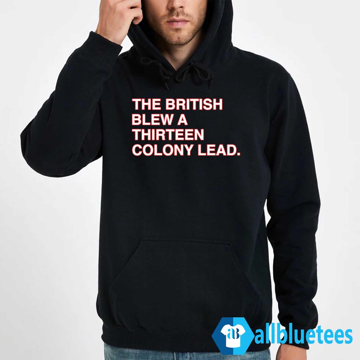 The British Blew A Thirteen Colony Lead T-Shirt