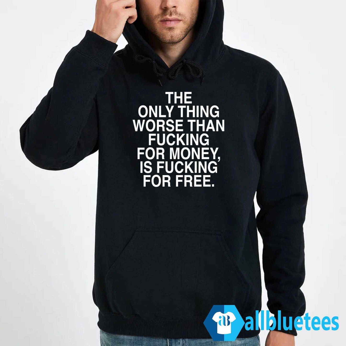 The Only Thing Worse Than Fcking For Money Is Fcking For Free Shirt