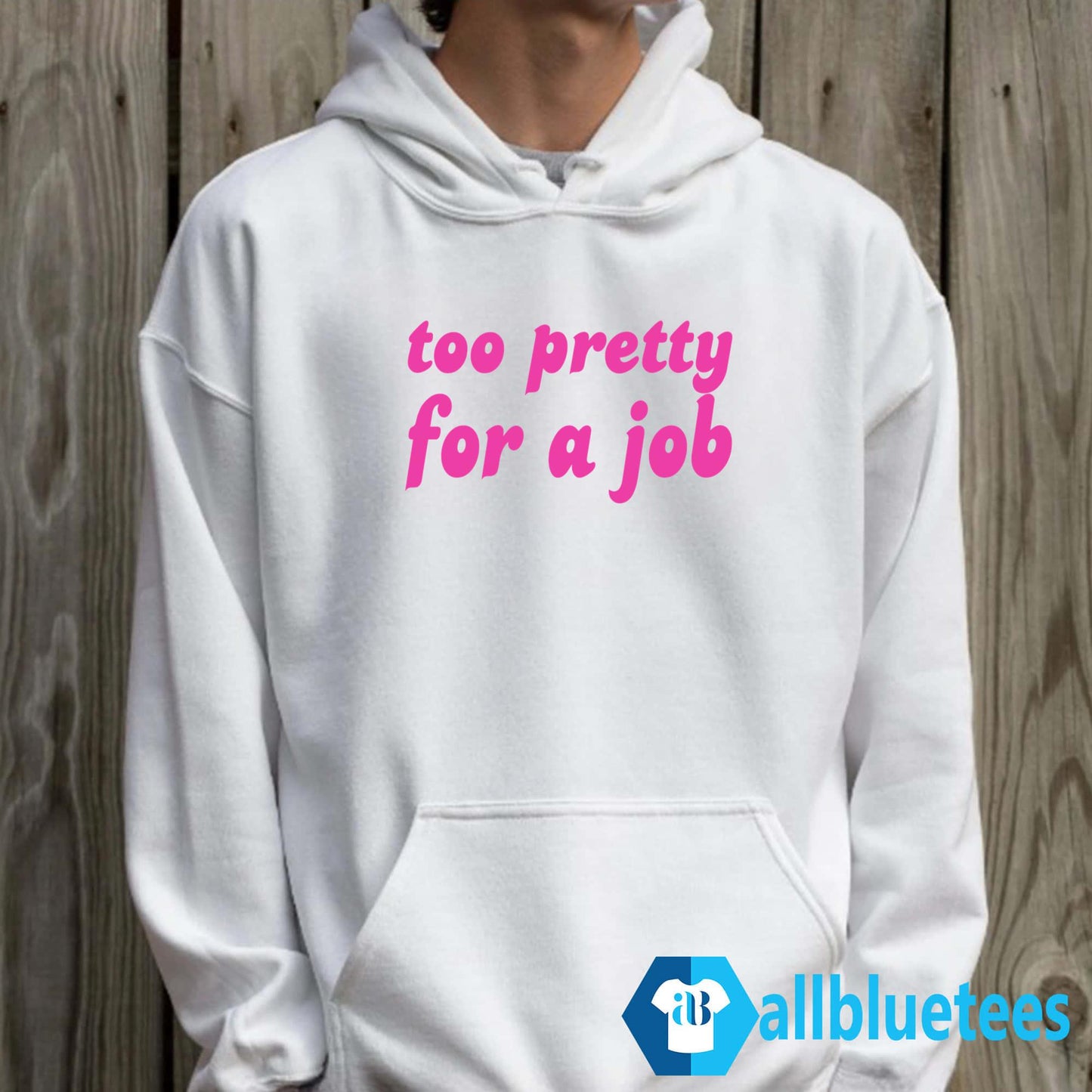 Too Pretty For A Job Shirt