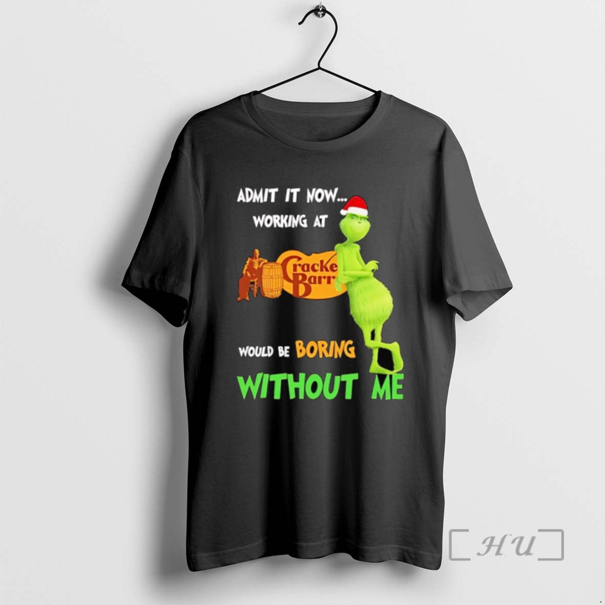 Trending Grinch Admit It Now Working At Cracker Barrel Old Country Store Would Be Boring