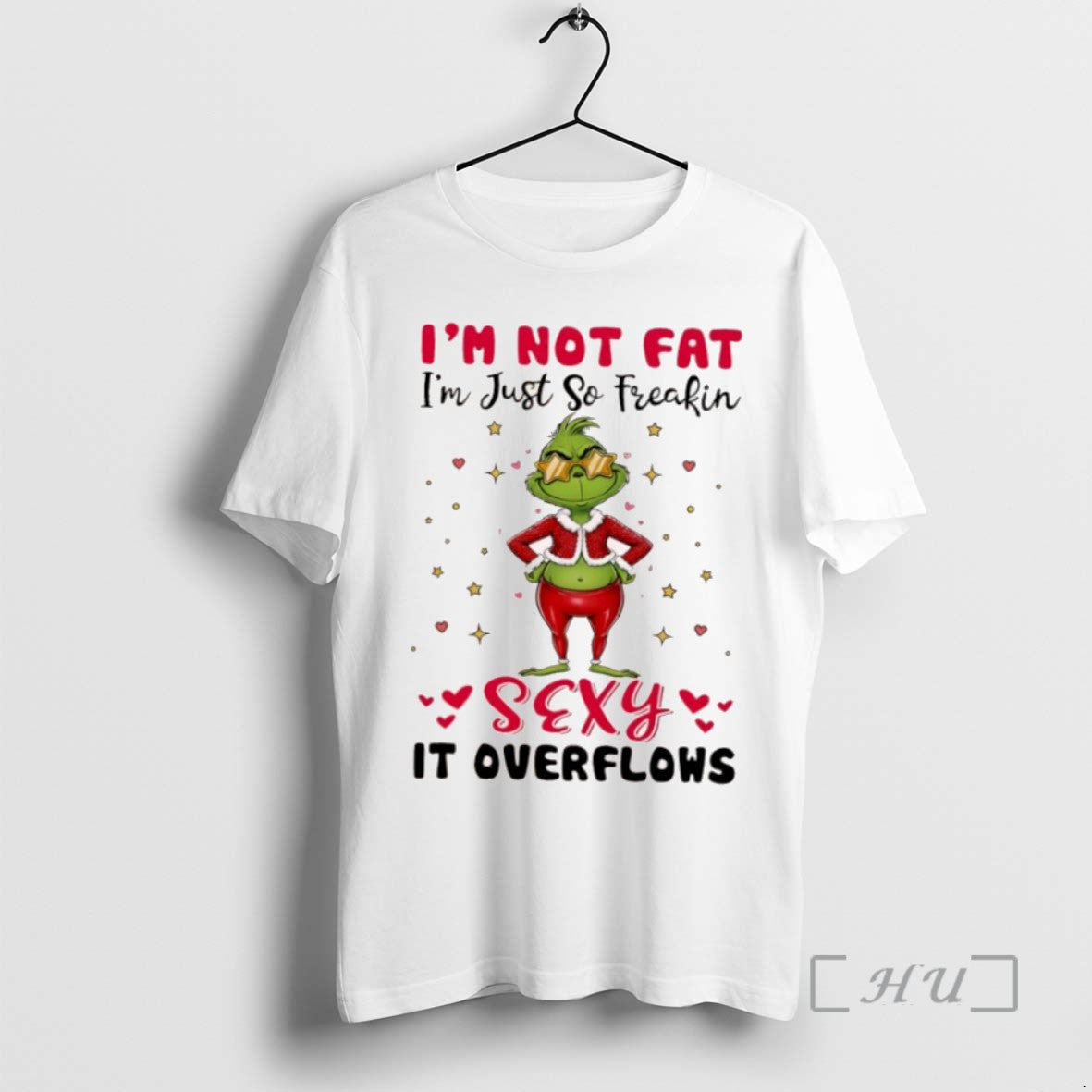 Trending Grinch Im Not Fat Im Just So Freakin Sexy It Overflows T Shirts Sweater