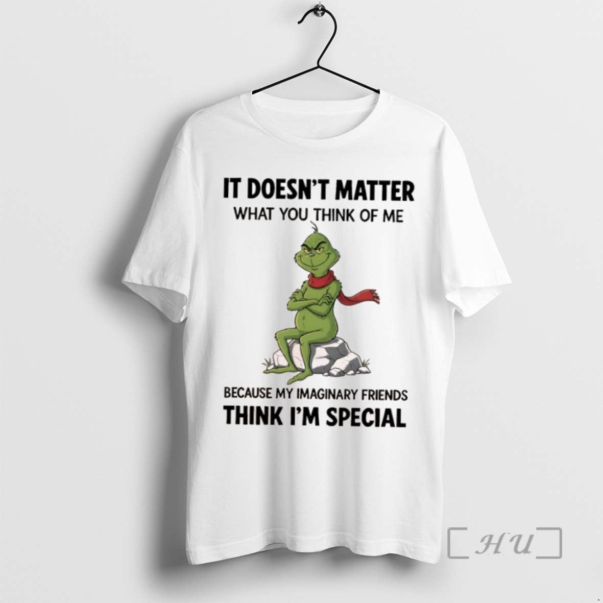Trending Grinch It Doesnt Matter What You Think Of Me Because My Imaginary Friends