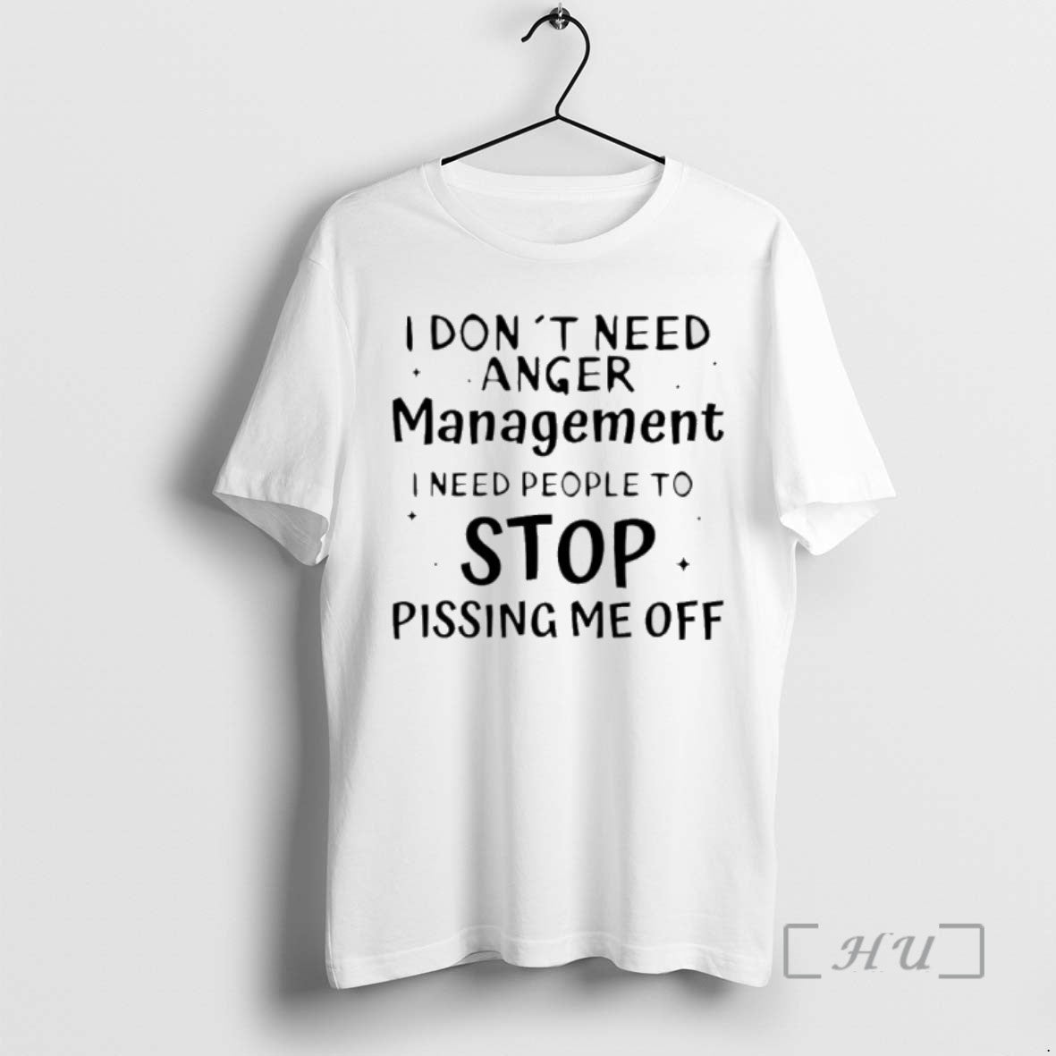 Trending I Dont Need Anger Management I Need People To Stop Pissing Me Off