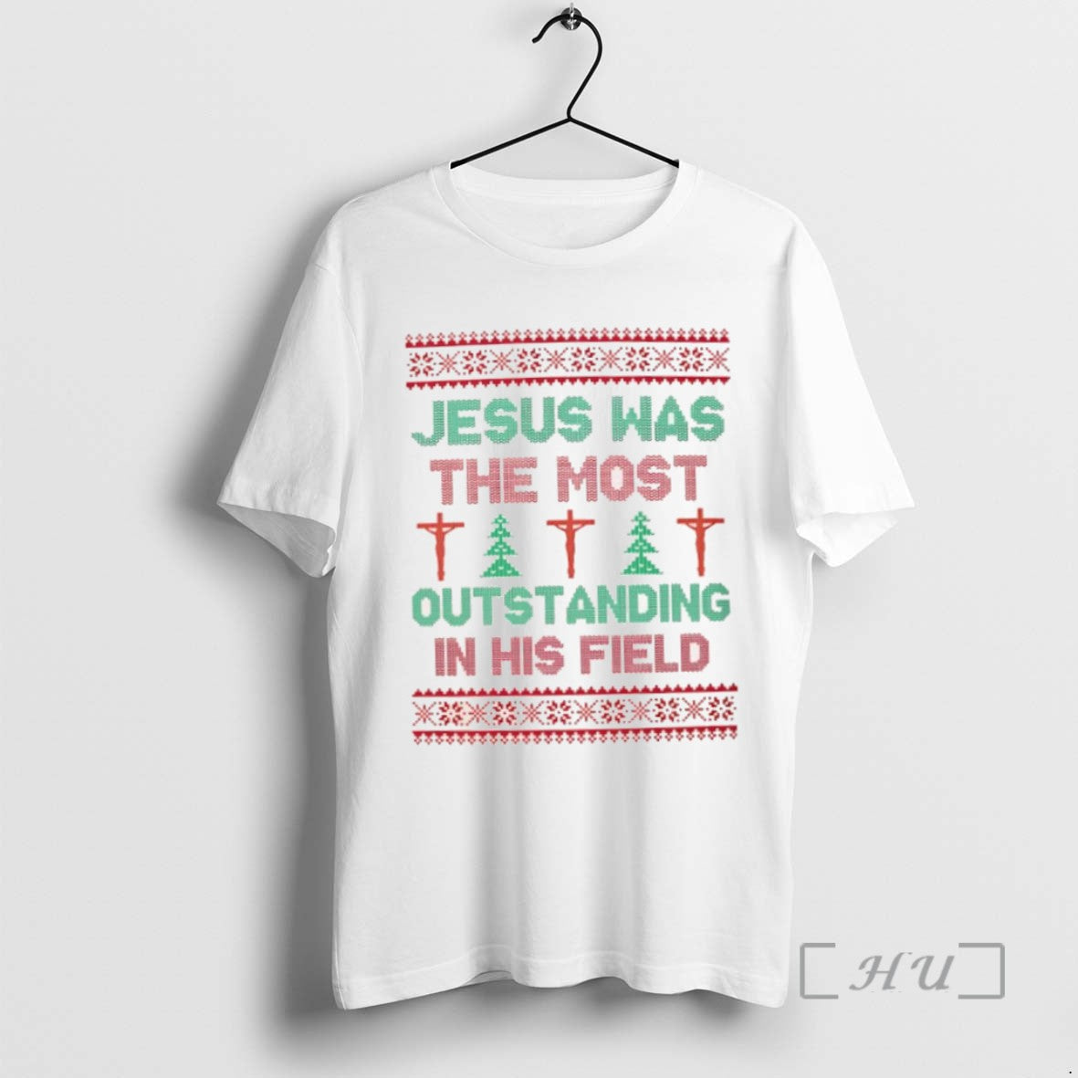 Trending Jesus Was The Most Outstanding In His Field Tee Shirt Sweater