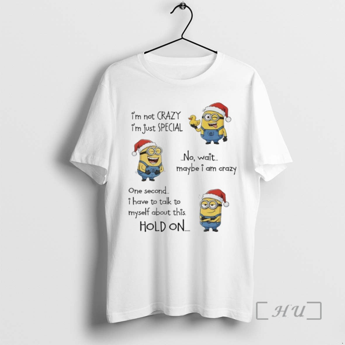 Trending Minions Christmas Im Not Crazy Im Just Special No Wait Maybe I Am Crazy