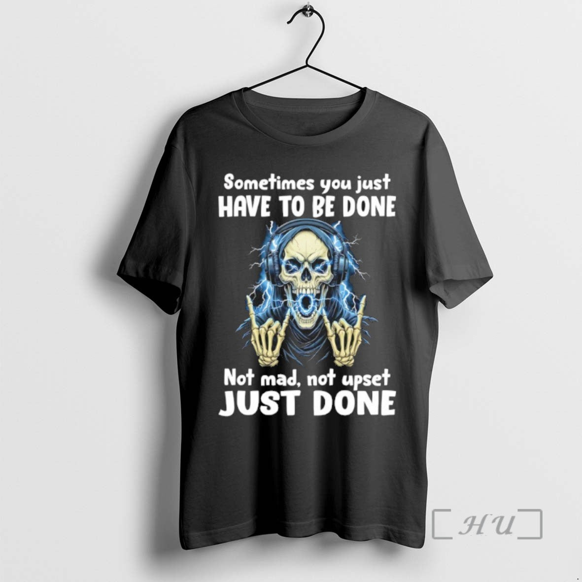 Trending Skull Sometimes You Just Have To Be Done Not Mad Not Upset Just Done