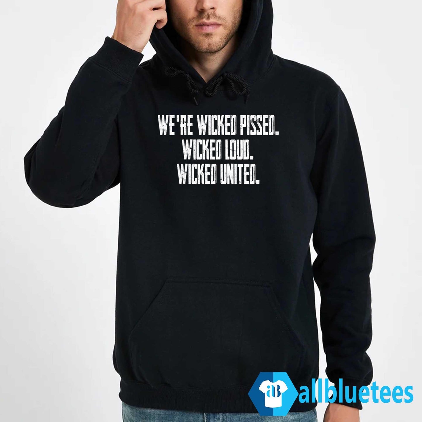 We’re Wicked Pissed Wicked Loud Wicked United Shirt