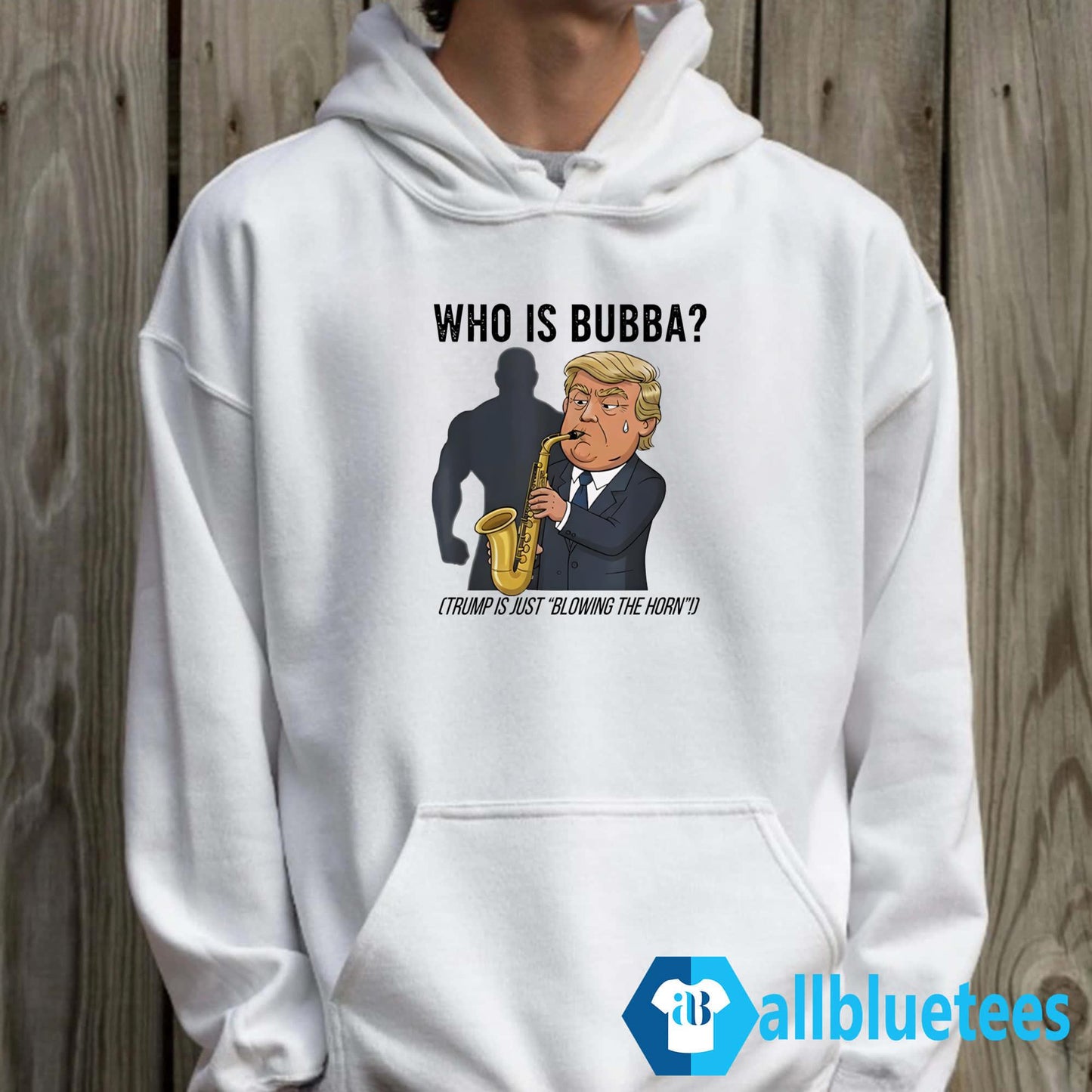 Who Is Bubba Trump Is Just Blowing The Horn Shirt
