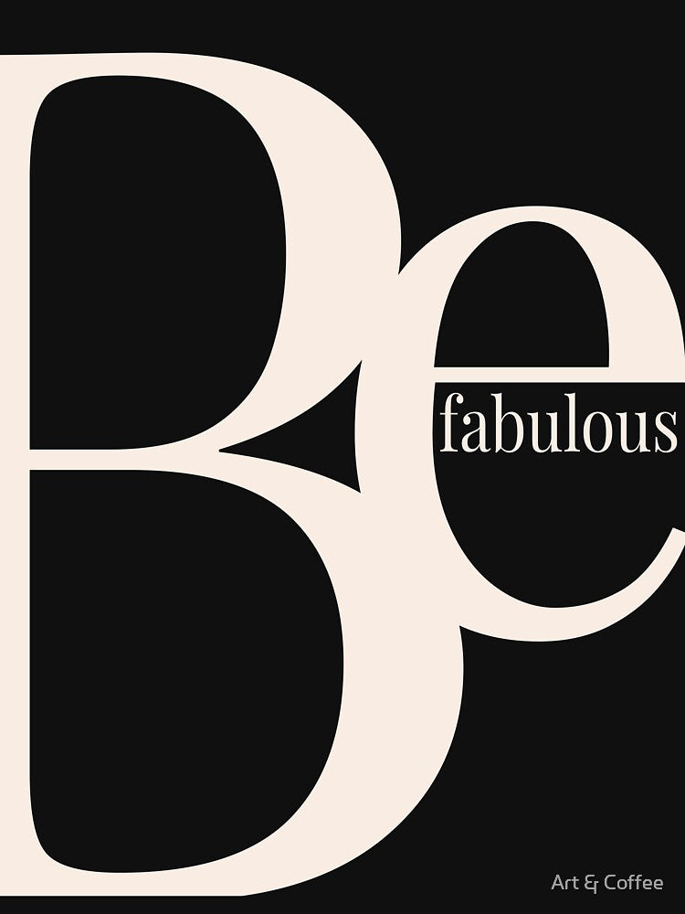 Be Fabulous by Art & Coffee