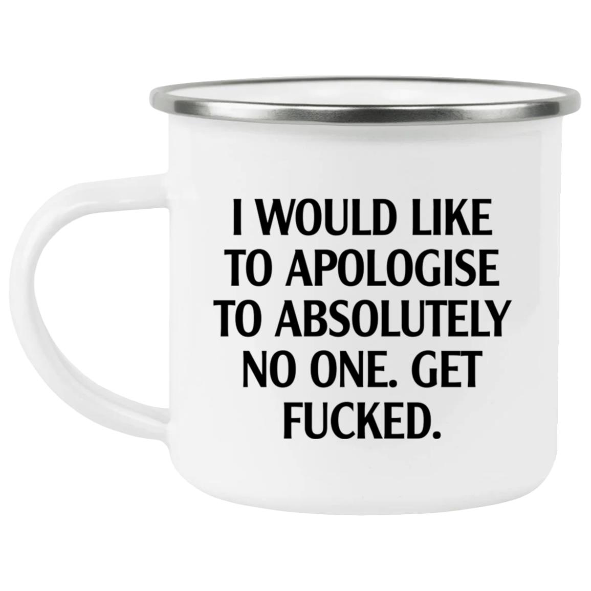 I Would Like To Apologise To Absolutely No One Mug