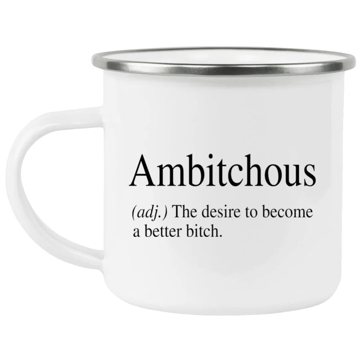 Ambitchous The Desire To Become A Better Bitch Mug
