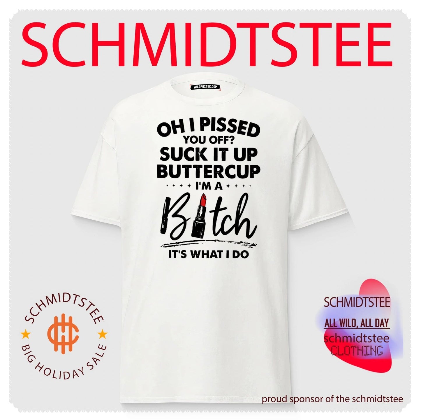 Oh I pissed you off suck it up buttercup I’m a bitch funny shirt
