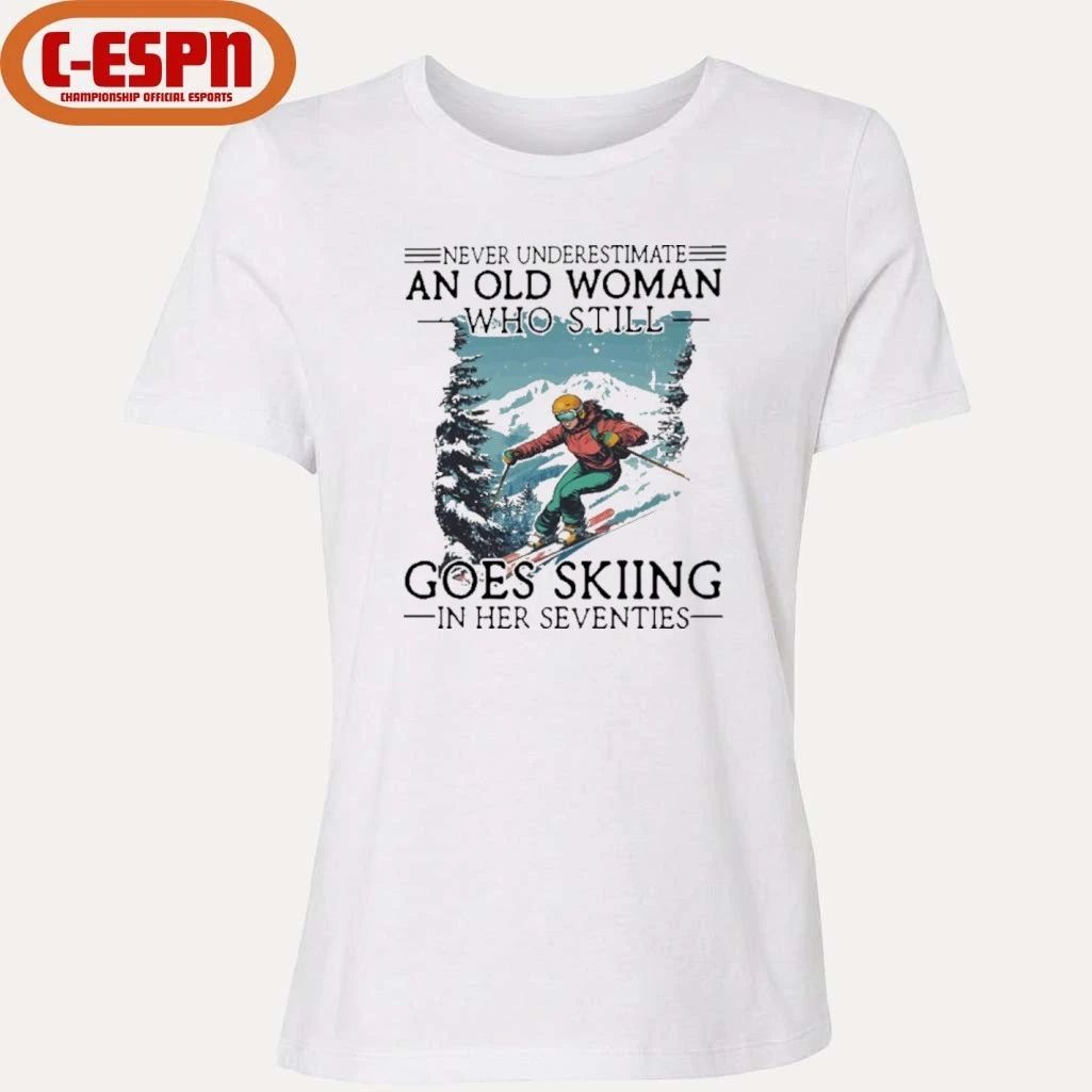 Never Underestimate An Old Woman Who Still Goes Skiing In Her Seventies Shirt