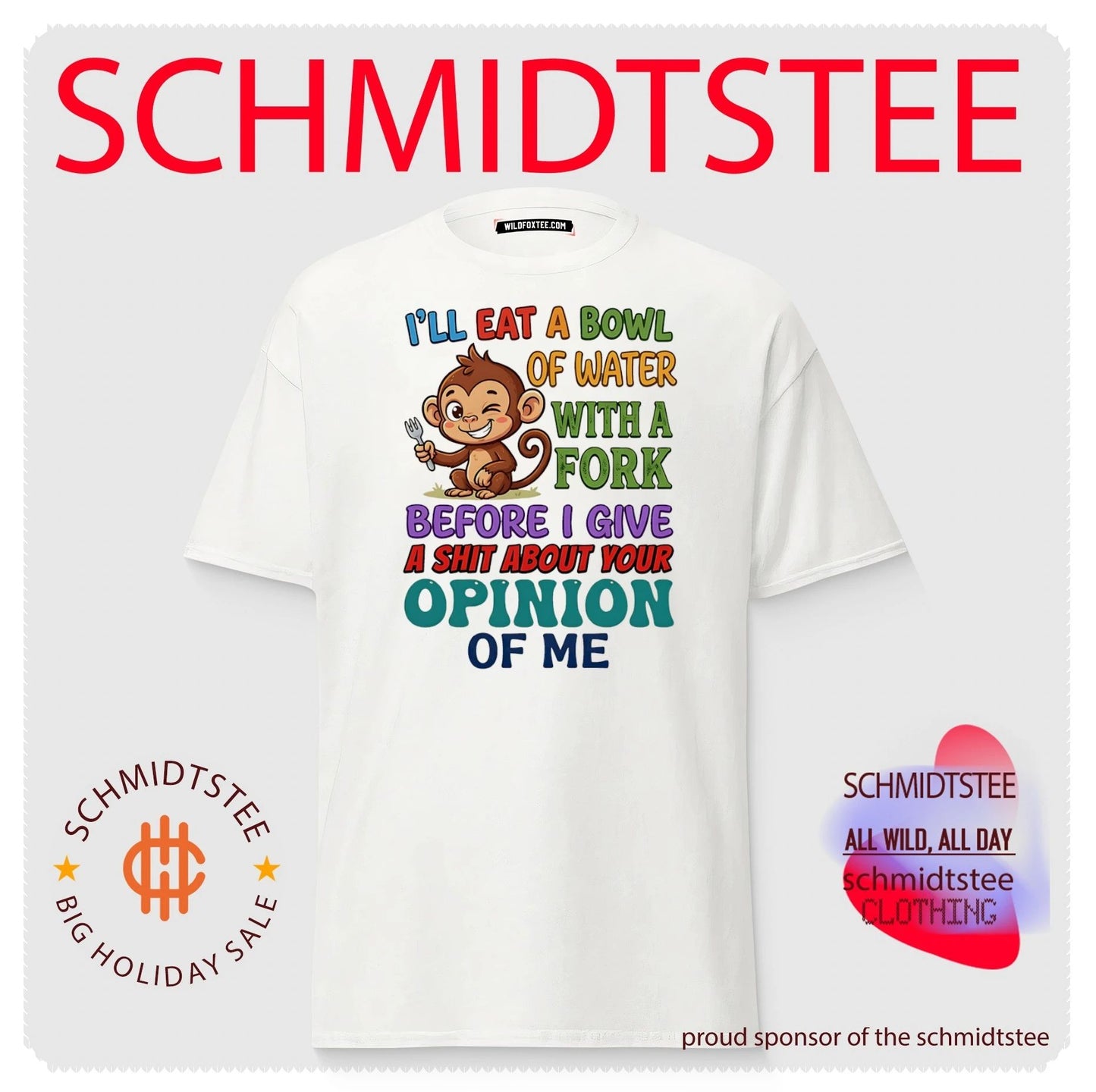 I’ll eat a bowl of water with a fork before I give a shit about your opinion of me shirt