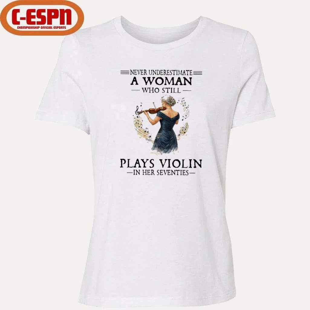 Never Underestimate A Woman Who Still Plays Violin In Her Seventies shirt