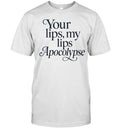 Your lips my lips Apocolypse humor Unisex T-Shirt