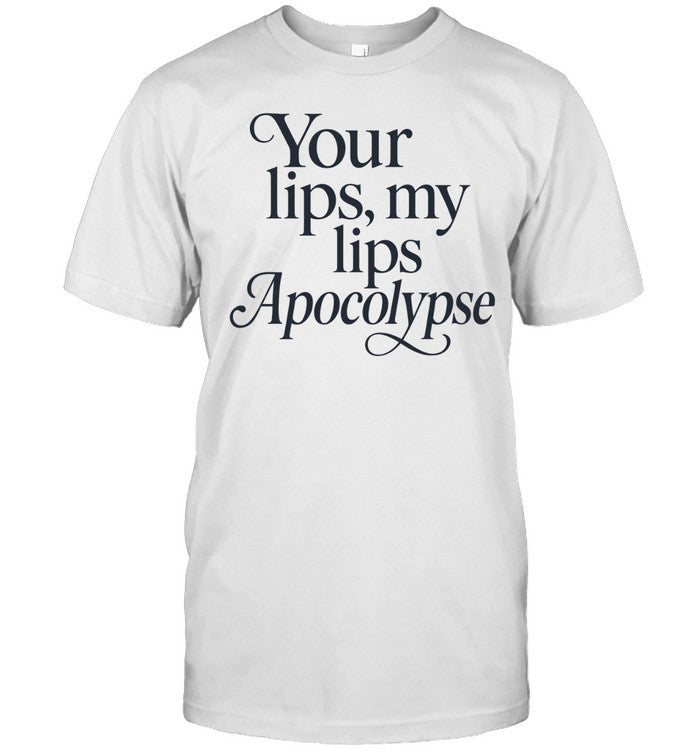 Your lips my lips Apocolypse humor Unisex T-Shirt