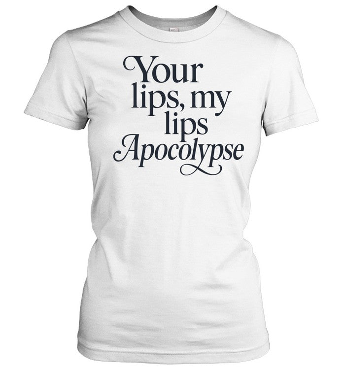 Your lips my lips Apocolypse humor Unisex T-Shirt