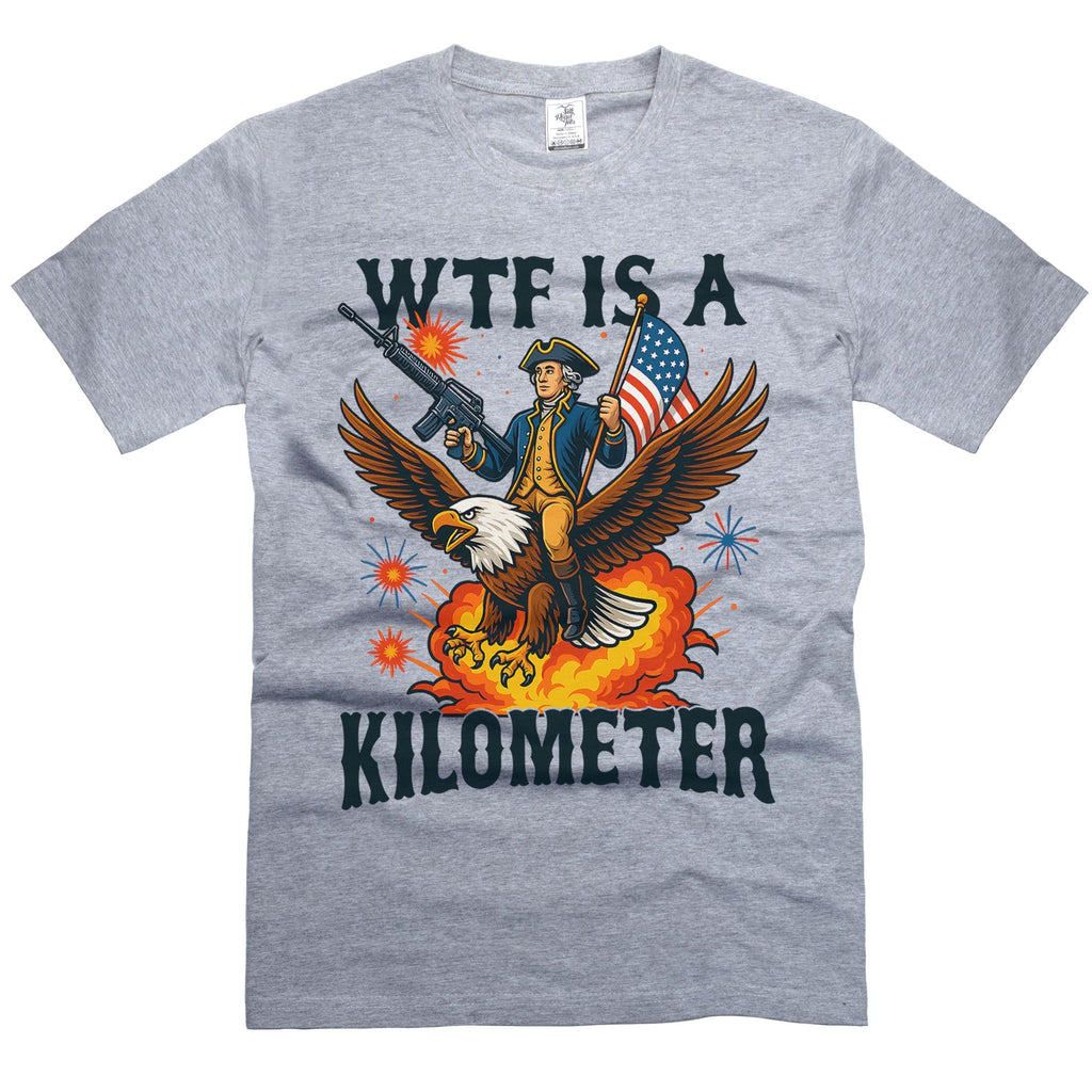 Wtf Kilometer 4th July Sarcastic Tee Unisex T-shirt, Sweatshirt, Hoodie (2)