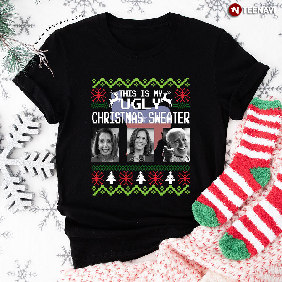 This Is My Ugly Christmas Sweater Nancy Pelosi Kamala Harris Joe Biden for Christmas T-Shirt