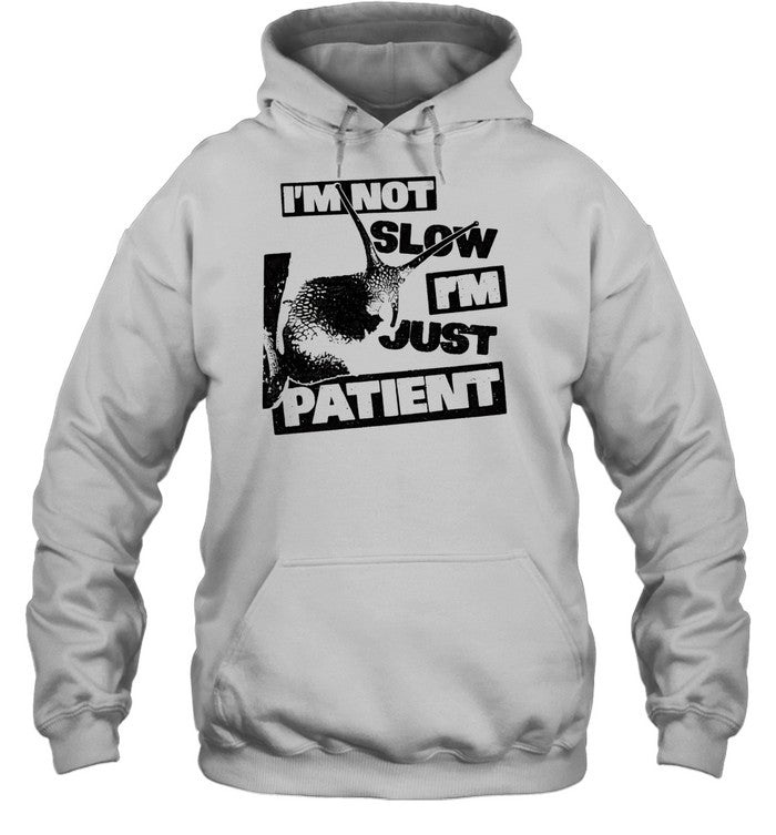 I’m not slow i’m just patient Unisex T-Shirt