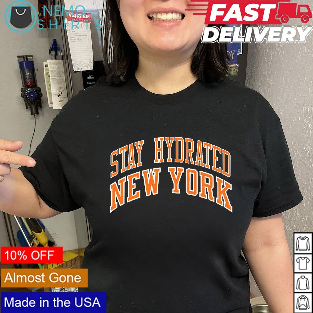 Stay hydrated New York Knicks shirt