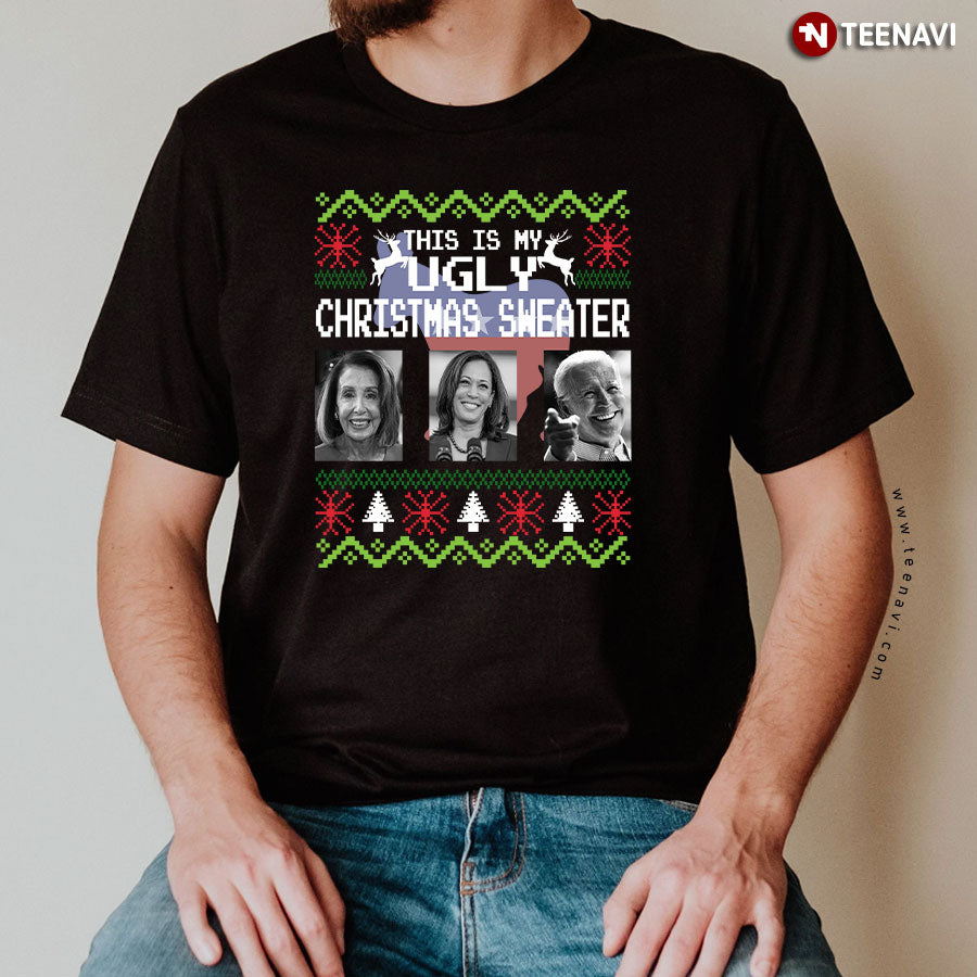 This Is My Ugly Christmas Sweater Nancy Pelosi Kamala Harris Joe Biden for Christmas T-Shirt