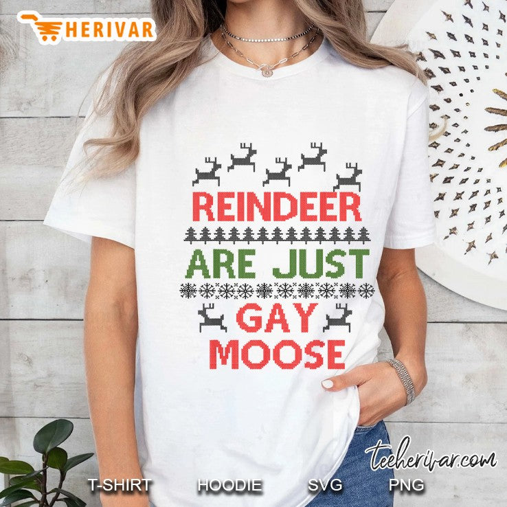 Reindeer Are Just Gay Moose Ugly Christmas Sweater