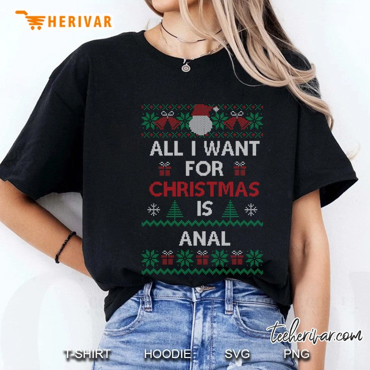 All I Want For Christmas Is Anal Funny Ugly Sweater Xmas