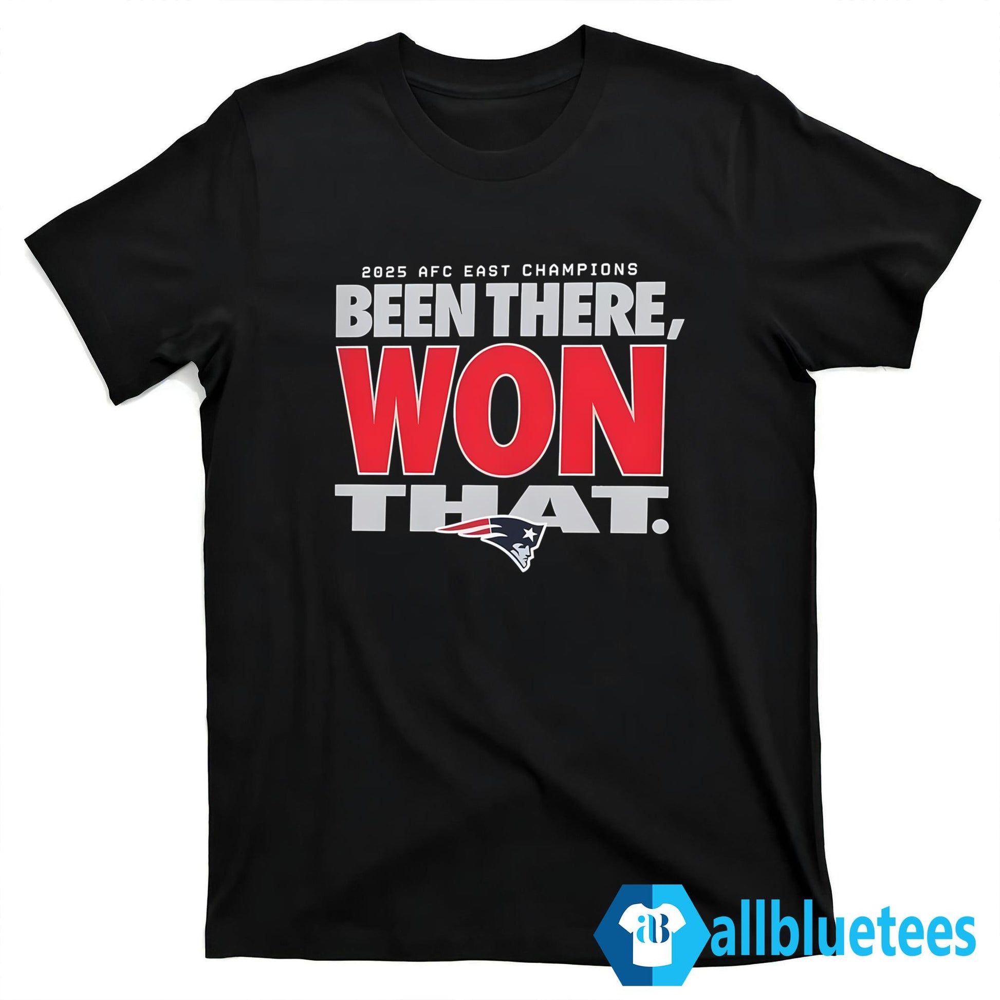 2025 Patriots Been There Won That Shirt