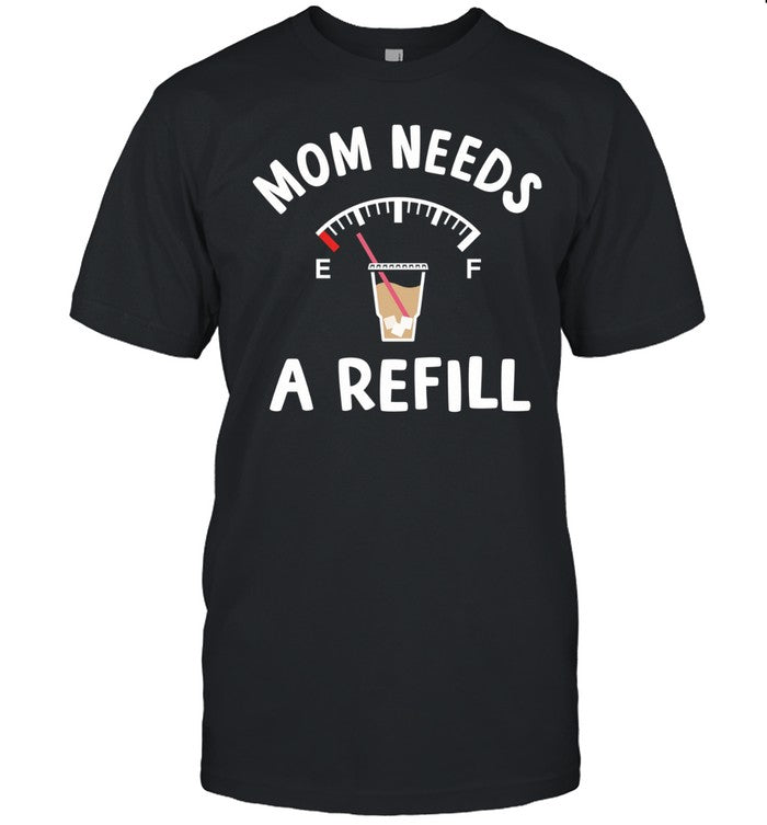 Mom needs a refill Unisex T-Shirt