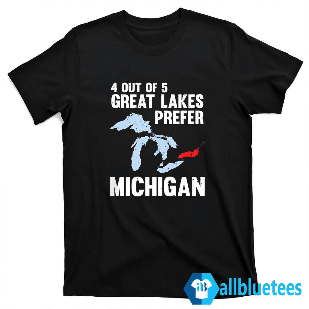4 Out Of 5 Great Lakes Prefer Michigan Shirt