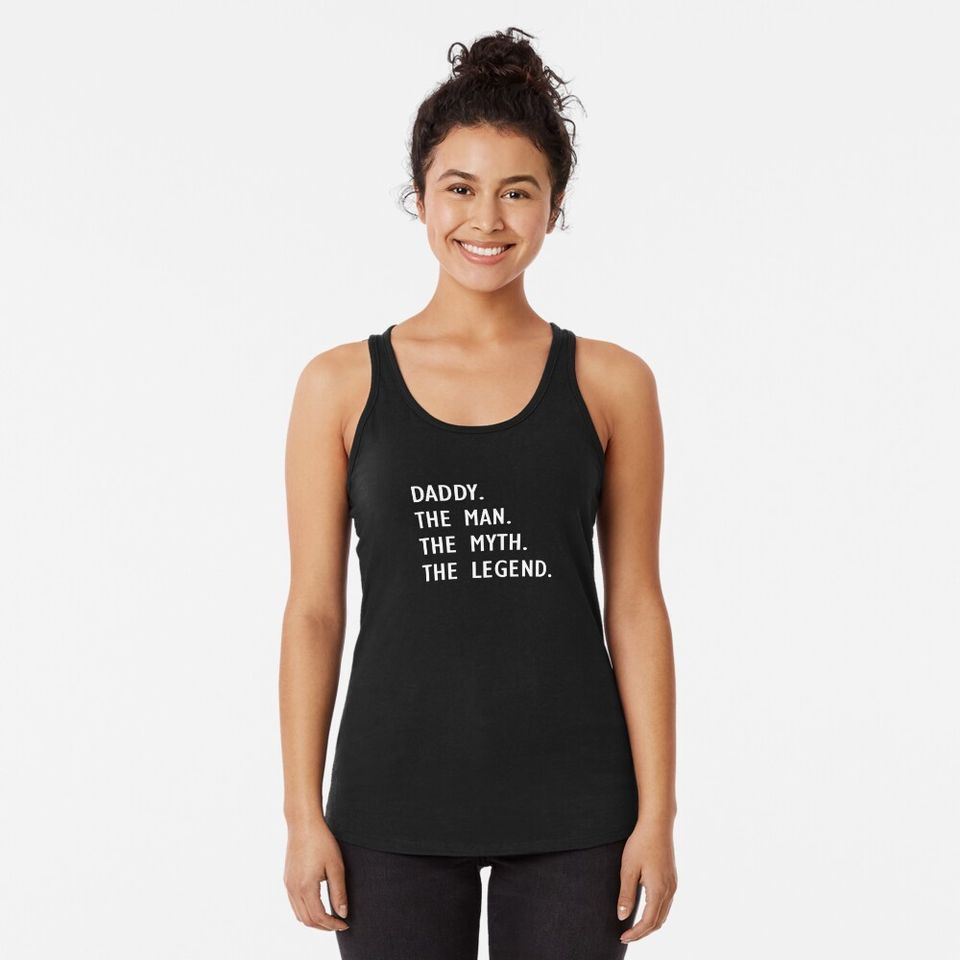 Daddy The Man The Myth The Legend Racerback Tank Top