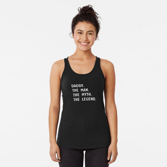 Daddy The Man The Myth The Legend Racerback Tank Top