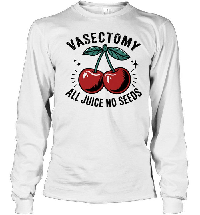 Vasectomy All Juice No Seeds Unisex T-Shirt