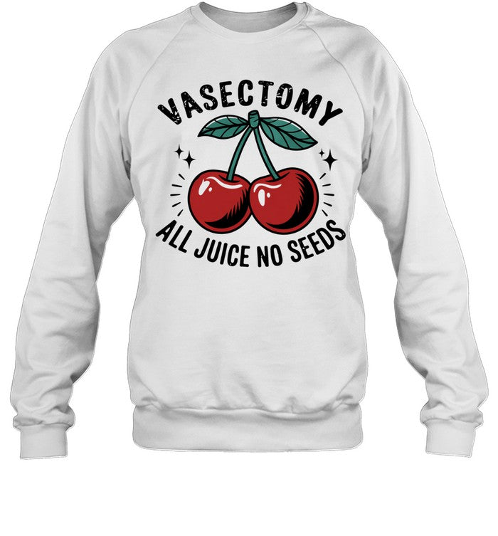 Vasectomy All Juice No Seeds Unisex T-Shirt