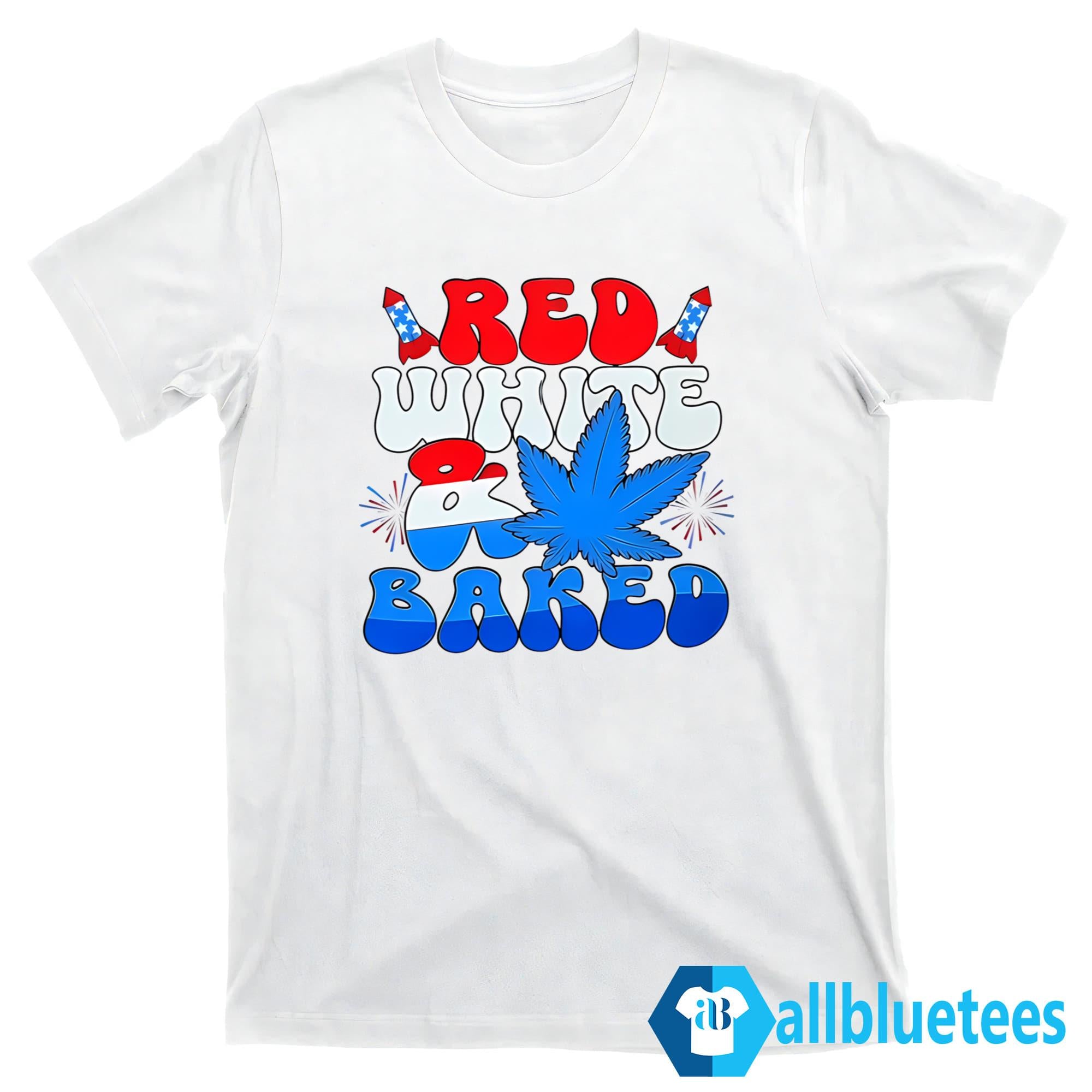 4th Of July Red White And Baked Shirt