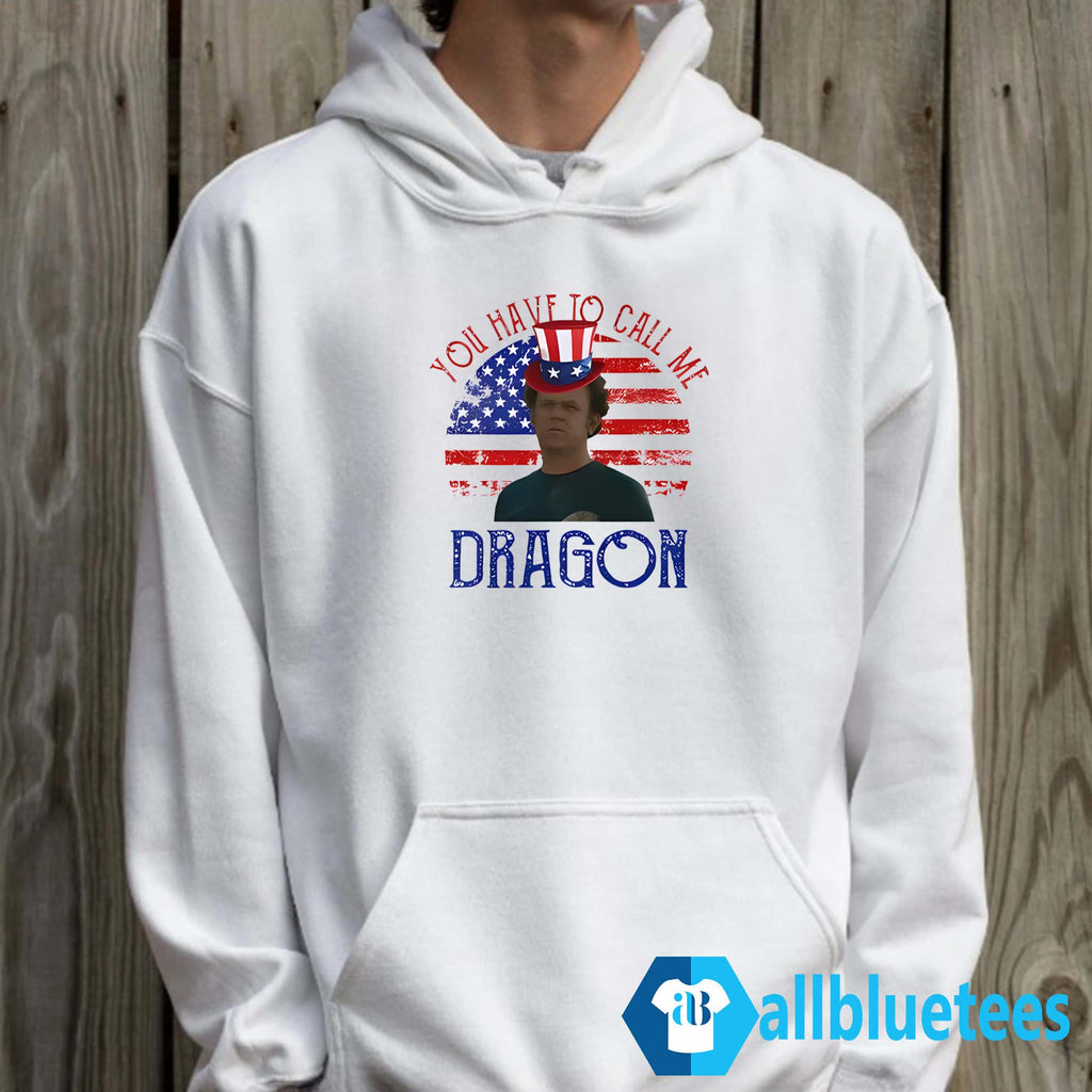 4th Of July You Have To Call Me Dragon Shirt