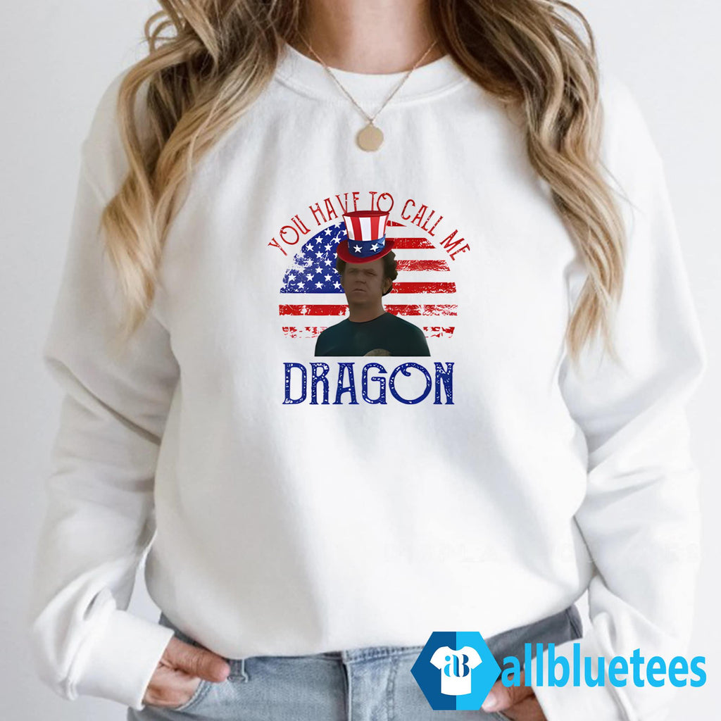 4th Of July You Have To Call Me Dragon Shirt