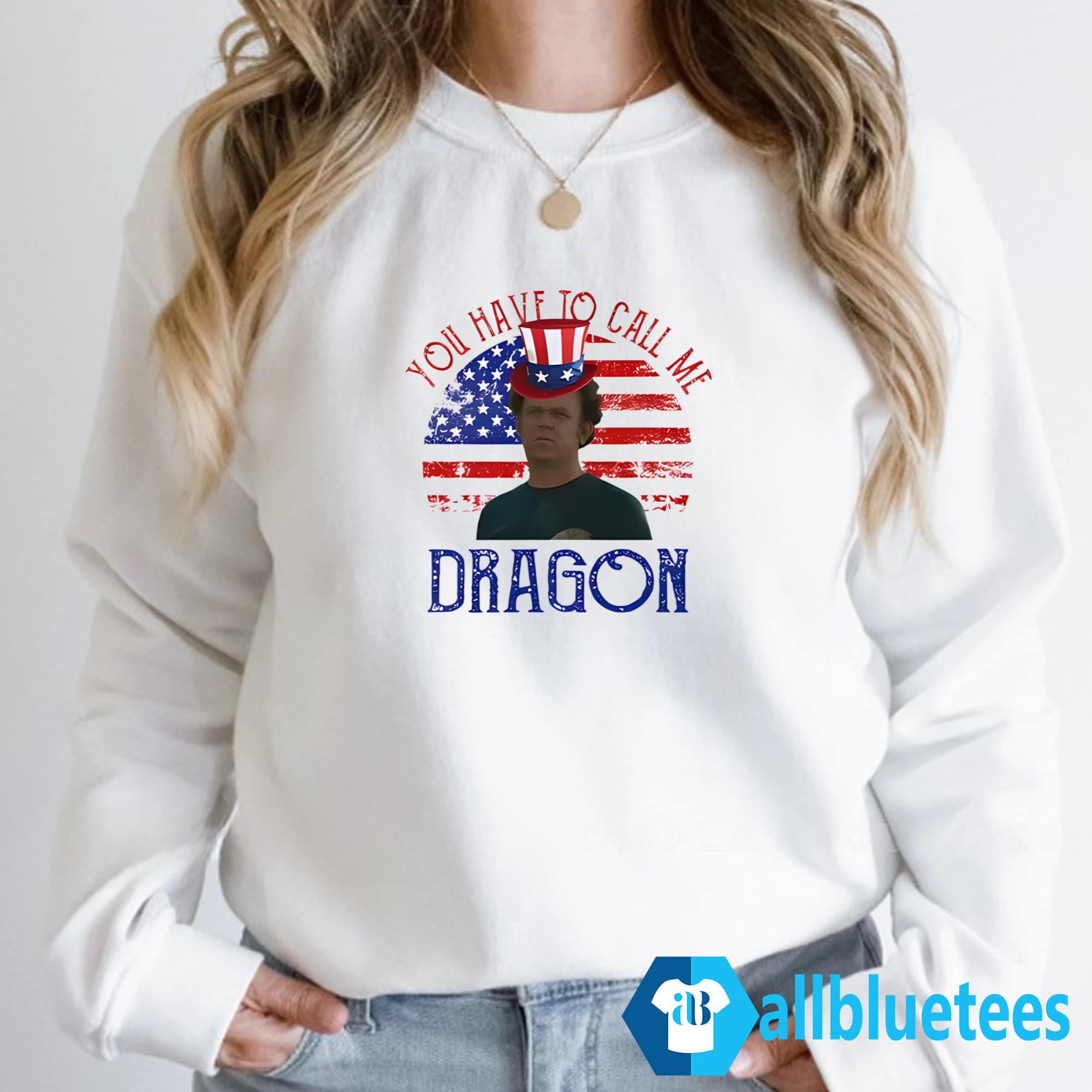 4th Of July You Have To Call Me Dragon Shirt