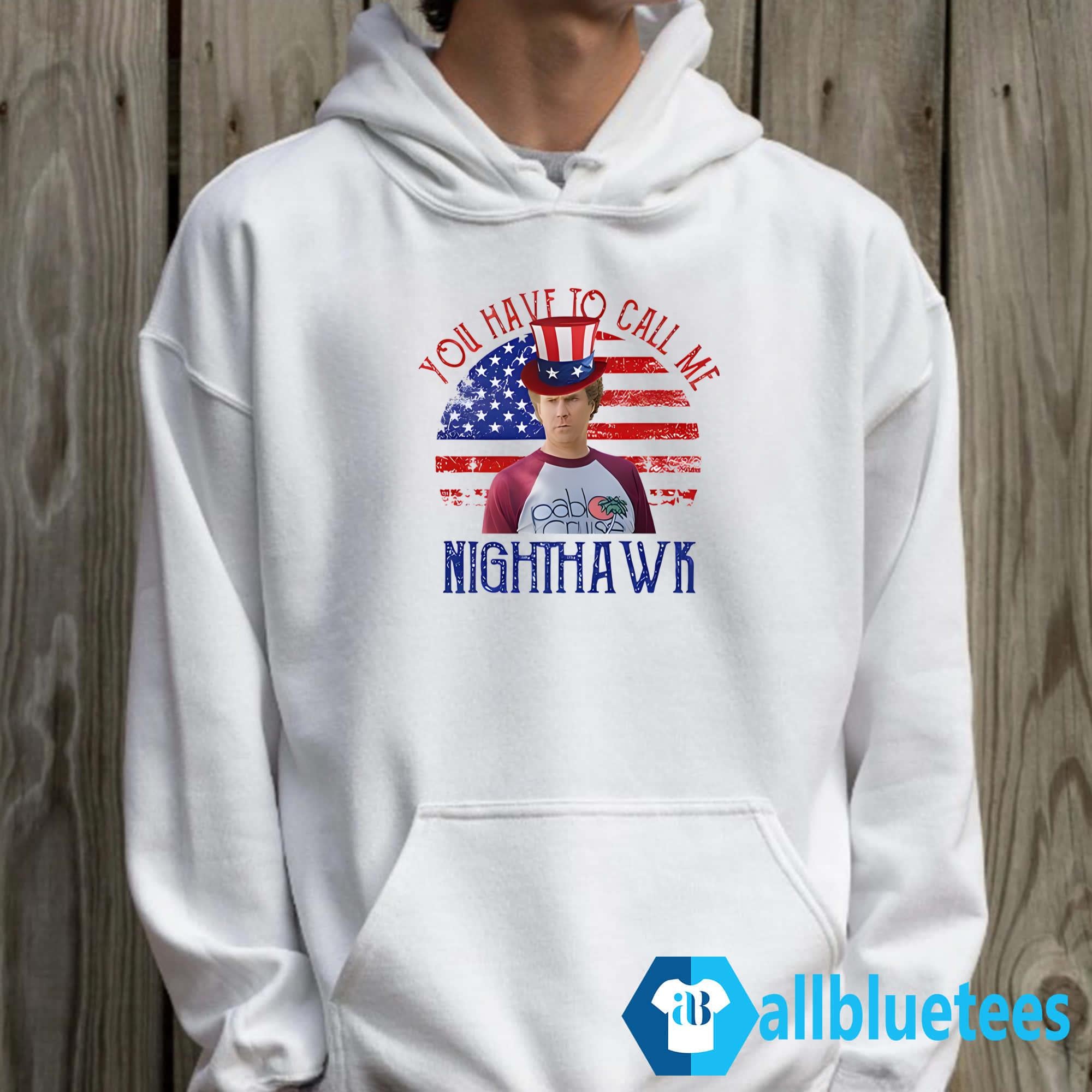 4th Of July You Have To Call Me Nighthawk Shirt