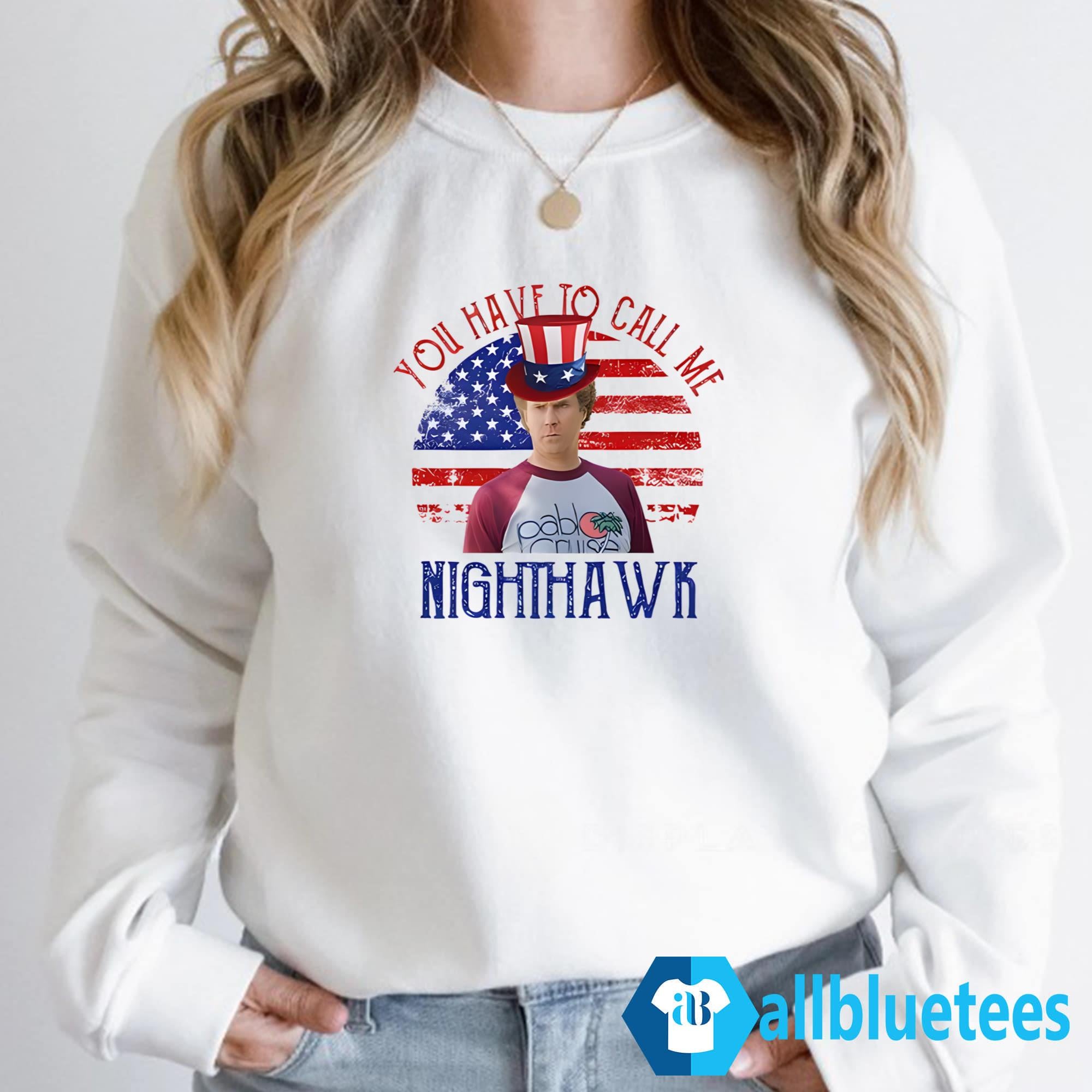 4th Of July You Have To Call Me Nighthawk Shirt