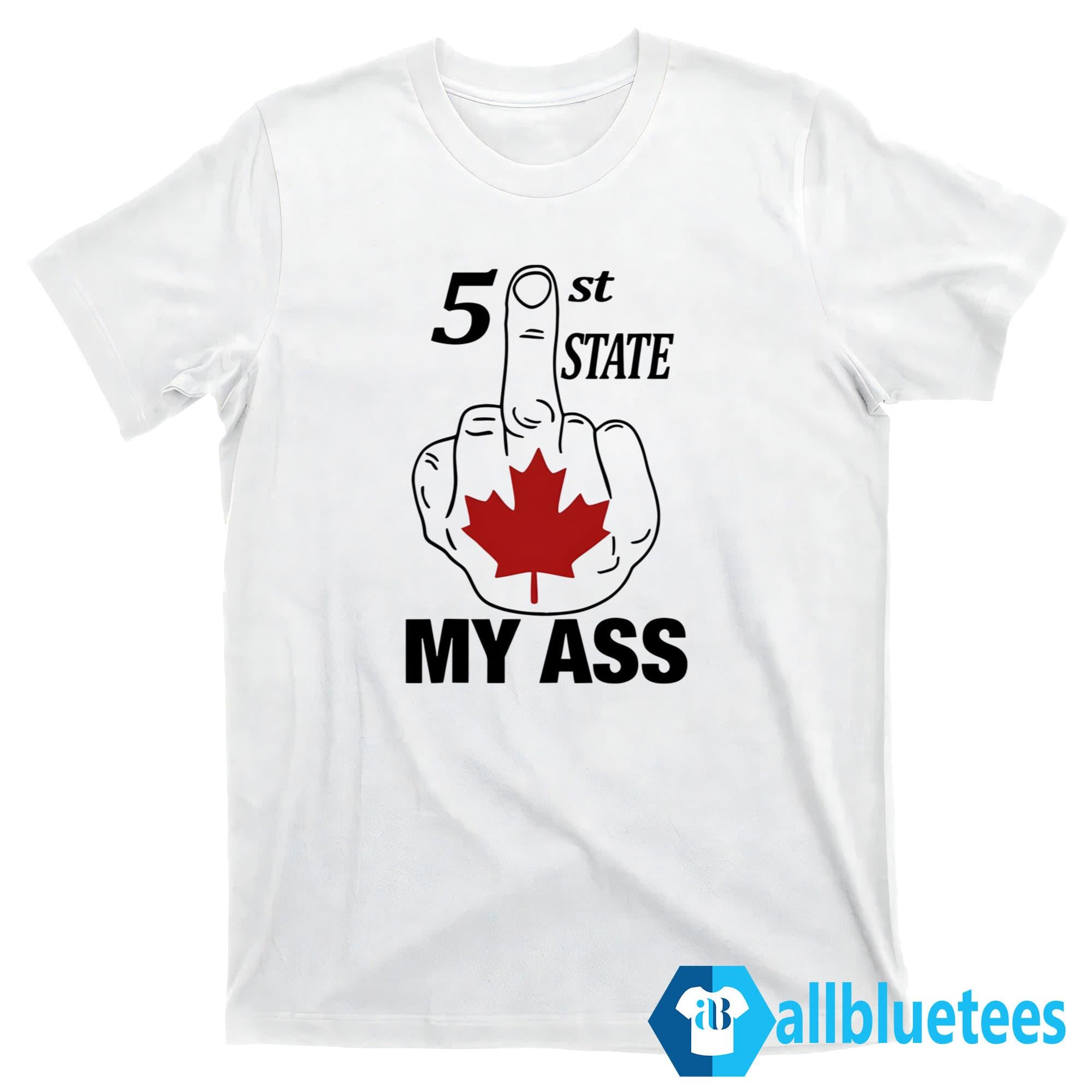 51 St State My Ass Canada Middle Finger Shirt
